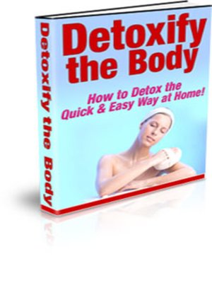 cover image of Detoxify the Body How to Detox the Quick and Easy Way At Home